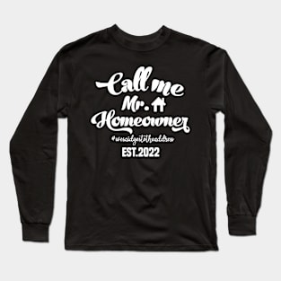 We Said Yes To The Address New Homeowner 2022 Long Sleeve T-Shirt